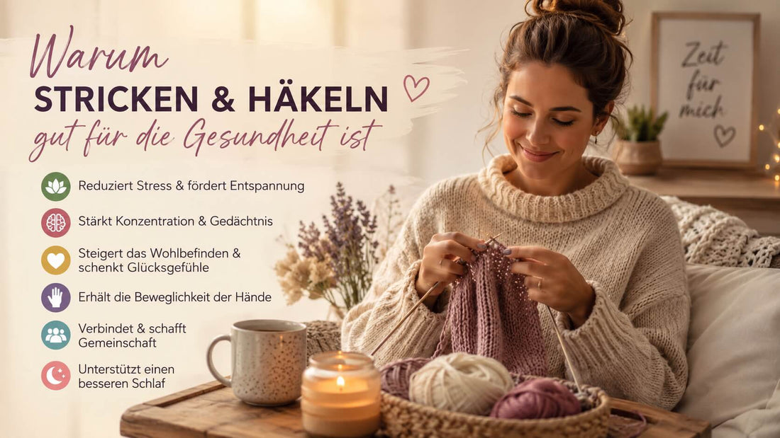 Warum Stricken und Häkeln gut für die Gesundheit ist