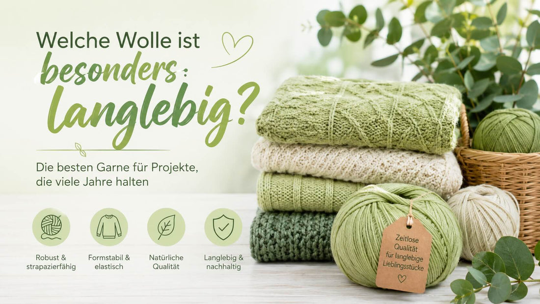 Welche Wolle ist besonders langlebig?