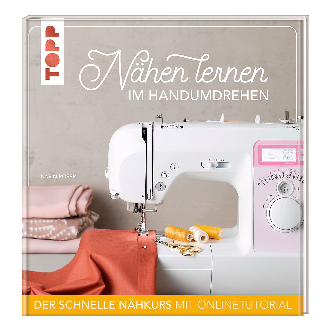 TOPP Buch Nähen lernen im Handumdrehen von Karin Roser