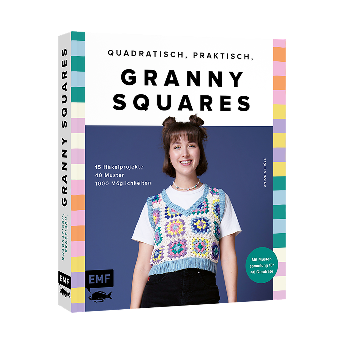Quadratisch, praktisch, Granny Squares! 15 Häkelprojekte | 40 Muster | 1000 Möglichkeiten von EMF