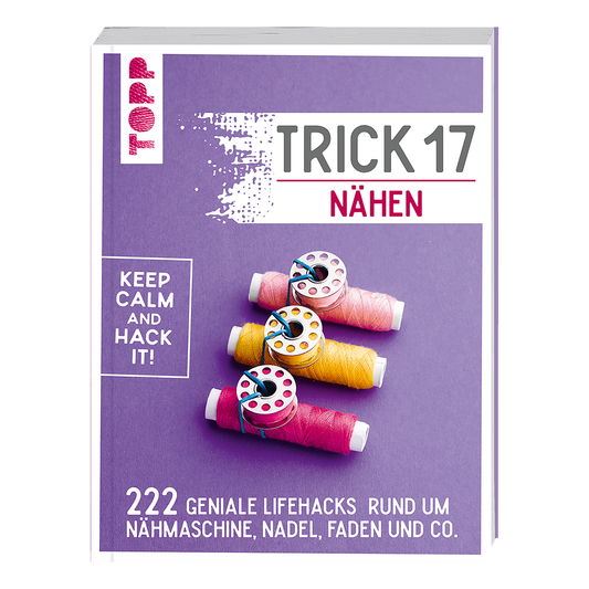 TOPP Trick 17 Nähen mit 222 Lifehacks