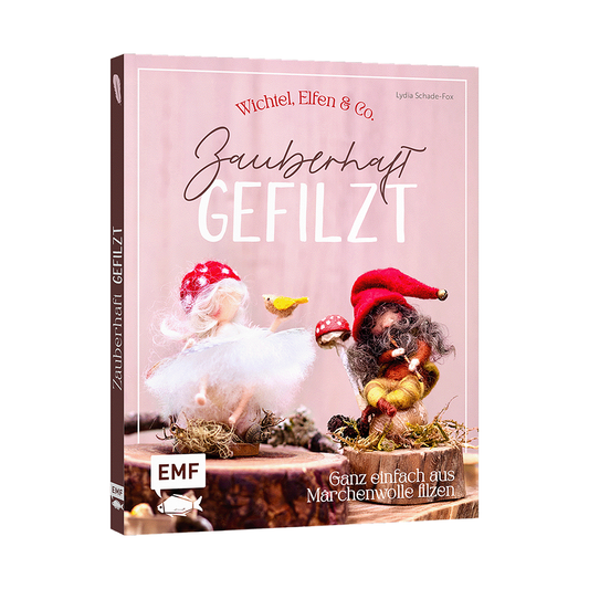 Zauberhaft gefilzt: Wichtel, Elfen & Co. ganz einfach aus Märchenwolle filzen von EMF